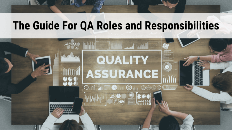 The Guide For QA Roles and Responsibilities