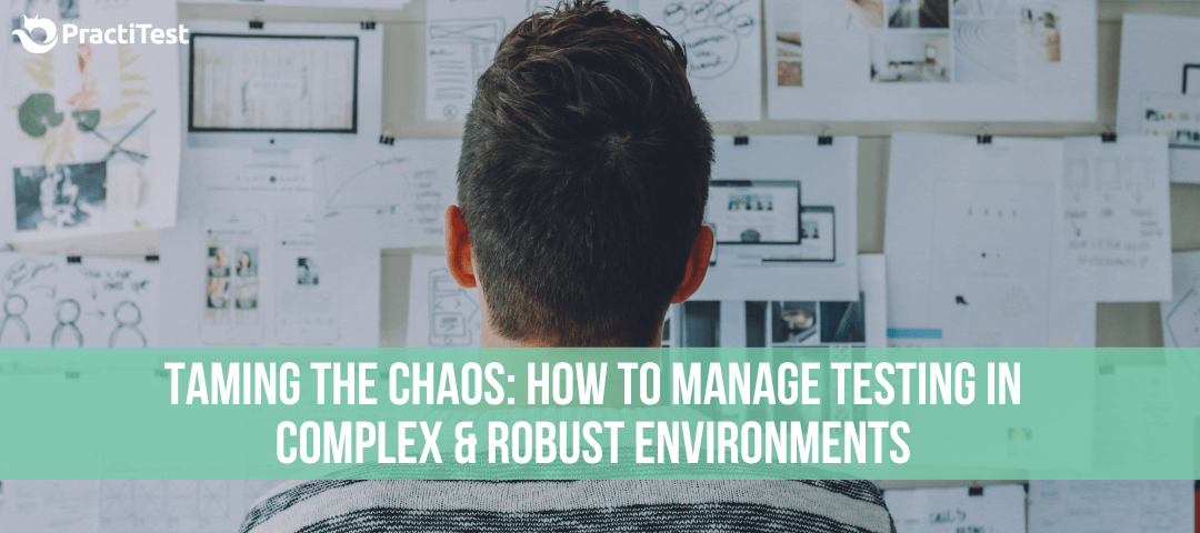 How to Manage Testing in Complex Environments