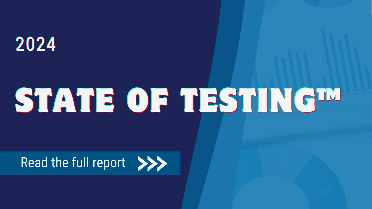 The 2024 State of Testing™ Survey