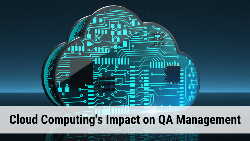 Cloud Computing’s Impact on QA Management