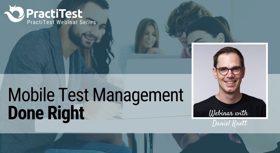 Mobile Test Management Done Right Guest Webinar by Daniel Knott