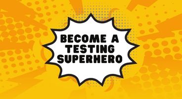 Become a Testing Superhero