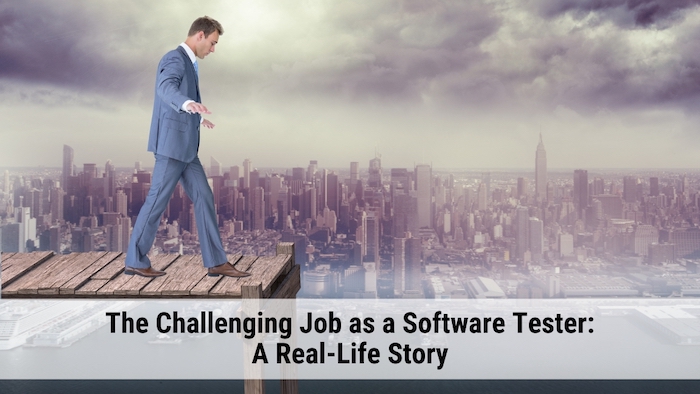 The Challenging Job as a Software Tester